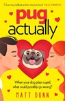 Pug Actually - Matt Dunn - 9780008455507
