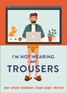 I'm Not Wearing Any Trousers - Abbie Headon - 9780008458744