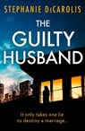 The Guilty Husband - Stephanie DeCarolis - 9780008462109