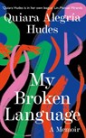 My Broken Language: A Memoir - Quiara Alegría Hudes - 9780008464646