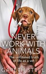Never Work with Animals - Gareth Steel - 9780008466596
