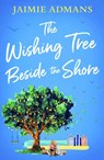 The Wishing Tree Beside the Shore - Jaimie Admans - 9780008466909