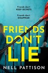 Friends Don’t Lie - Nell Pattison - 9780008468057