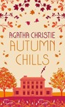 AUTUMN CHILLS: Tales of Intrigue from the Queen of Crime - Agatha Christie - 9780008470975