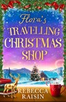 Flora's Travelling Christmas Shop - Rebecca Raisin - 9780008471415