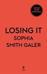 Losing It - Sophia Smith Galer - 9780008475581