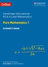 Collins Cambridge International AS & A Level – Cambridge International AS & A Level Mathematics Pure Mathematics 1 Student’s Book - Helen Ball ; Chris Pearce ; Dr Adam Boddison - 9780008482947