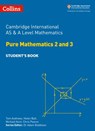 Collins Cambridge International AS & A Level – Cambridge International AS & A Level Mathematics Pure Mathematics 2 and 3 Student’s Book - Tom Andrews ; Helen Ball ; Michael Kent ; Chris Pearce ; Dr Adam Boddison - 9780008482961