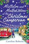 Mistletoe and Mulled Wine at the Christmas Campervan - Caroline Roberts - 9780008483517