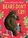 Bears Don’t Cry! - Emma Chichester Clark - 9780008491871