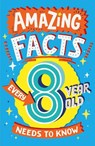Amazing Facts Every 8 Year Old Needs to Know - Catherine Brereton - 9780008492199