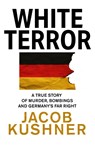 White Terror - Jacob Kushner - 9780008502775