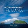 Scotland The Best The Islands - Peter Irvine - 9780008505288