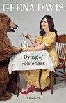 Dying of Politeness - Geena Davis - 9780008508111