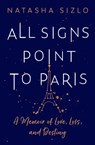 All Signs Point to Paris - Natasha Sizlo - 9780008508425