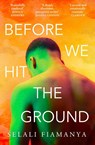 Before We Hit the Ground - Selali Fiamanya - 9780008509606