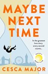 Maybe Next Time - Cesca Major - 9780008511159