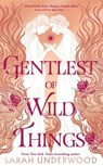 Gentlest of Wild Things - Sarah Underwood - 9780008518127
