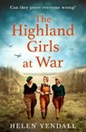 The Highland Girls at War - Helen Yendall - 9780008523138