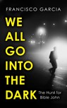 We All Go into the Dark - Francisco Garcia - 9780008531454