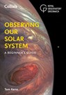 Observing our Solar System - Tom Kerss ; Royal Observatory Greenwich ; Collins Astronomy - 9780008532611