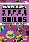 MINECRAFT SUPER BITE-SIZE BUILDS - Mojang AB - 9780008534127