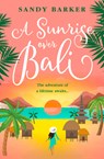 A Sunrise Over Bali - Sandy Barker - 9780008536763