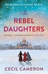 The Rebel Daughters - Lady Cecil Cameron - 9780008540937