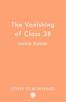 The Vanishing of Class 3B - Jackie Kabler - 9780008544546