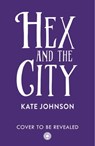 Hex and the City (Best Hex Ever Collection, Book 2) - Kate Johnson - 9780008551148