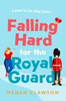 Falling Hard for the Royal Guard - Megan Clawson - 9780008554415