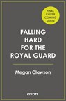 Falling Hard for the Royal Guard - Megan Clawson - 9780008554422