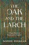 The Oak and The Larch - Sophie Pinkham - 9780008554958