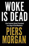 Woke Is Dead - Piers Morgan - 9780008555504