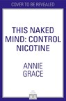 This Naked Mind: Nicotine - Annie Grace ; William Porter - 9780008558901
