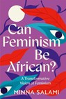 Can Feminism be African? - Minna Salami - 9780008559250