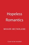 Hopeless Romantics - Mhairi McFarlane - 9780008562076