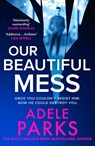 Our Beautiful Mess - Adele Parks - 9780008586416