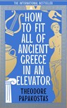 How to Fit All of Ancient Greece in an Elevator - Theodore Papakostas - 9780008596064