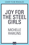 Joy for the Steel Girls - Michelle Rawlins - 9780008598570