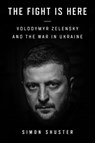 The Showman: The Inside Story That Made a War Leader of Volodymyr Zelensky - Simon Shuster - 9780008599195