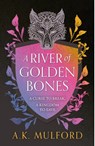 A River of Golden Bones - A.K. Mulford - 9780008601782