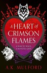 A Heart of Crimson Flames - A.K. Mulford - 9780008601881