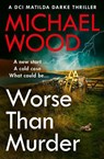 Worse Than Murder - Michael Wood - 9780008618803