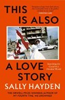 This is Also a Love Story - Sally Hayden - 9780008623265