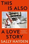 This is Also a Love Story - Sally Hayden - 9780008623272