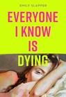Everyone I Know is Dying - Emily Slapper - 9780008629137