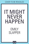 It Might Never Happen - Emily Slapper - 9780008629199