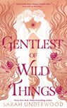 Gentlest of Wild Things - Sarah Underwood - 9780008636975