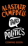 Alastair Campbell Talks Politics - Alastair Campbell - 9780008666125